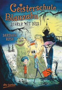 Rose, Barbara_Lehrer mit Biss_Geisterschule Blauzahn Bd. 1